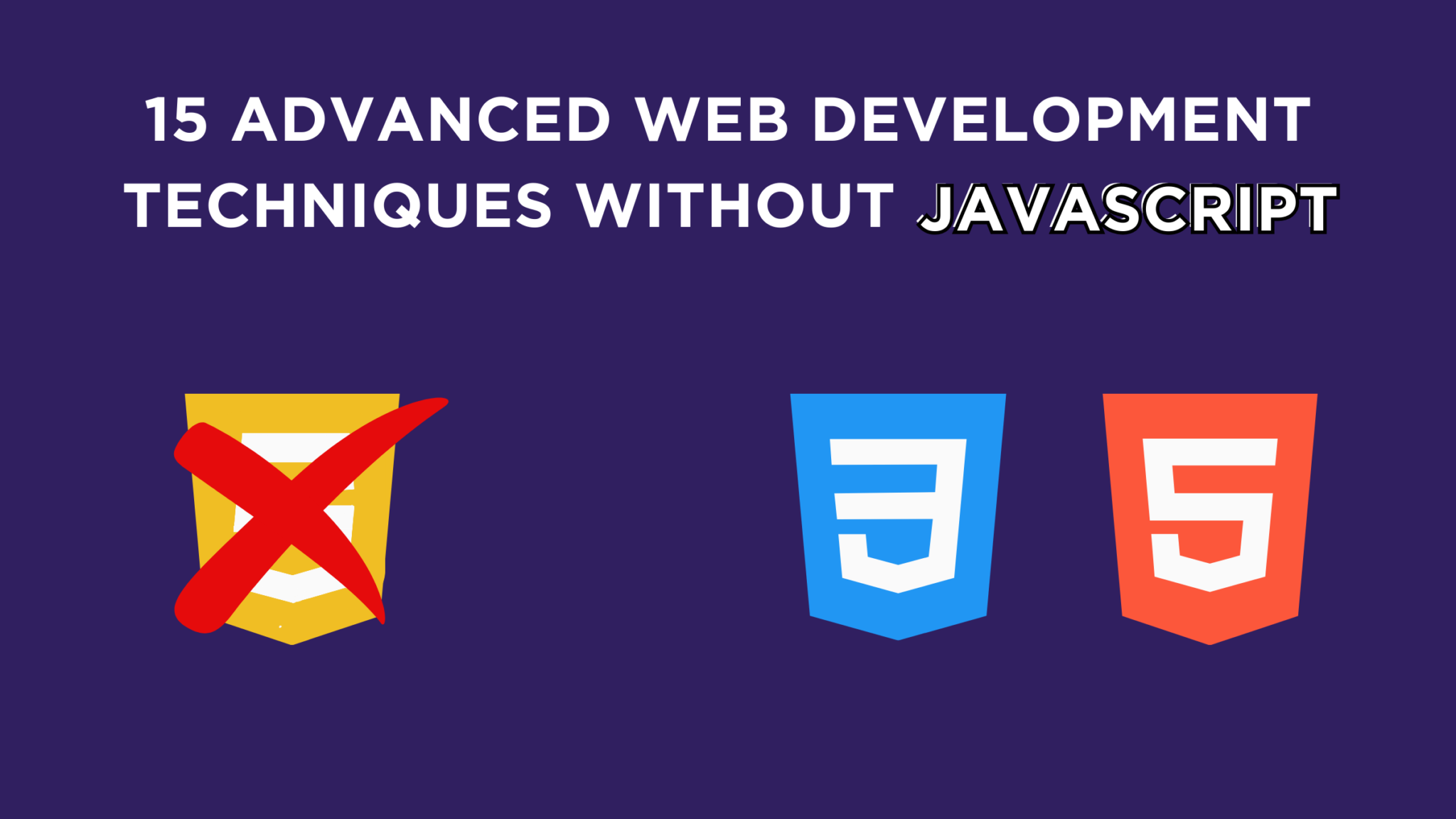 15 Advanced Web Development Techniques Without JavaScript - Coding Stella